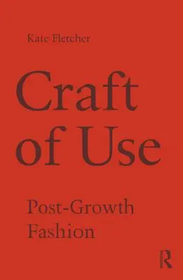Das Handwerk des Gebrauchs: Postwachstumsmode - Craft of Use: Post-Growth Fashion