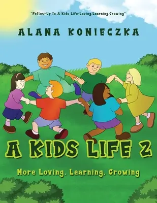 Ein Kinderleben 2: Mehr Lieben, Lernen, Wachsen - A Kids Life 2: More Loving, Learning, Growing