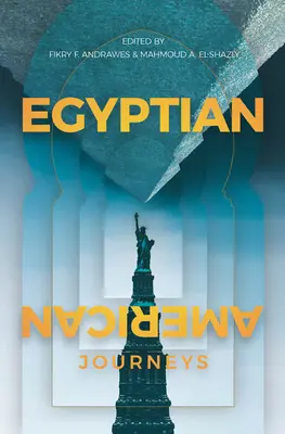 Egyptian-American Journeys: Eine Anthologie - Egyptian-American Journeys: An Anthology