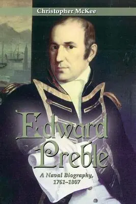 Edward Preble: Eine Marine-Biographie 1761-1807 - Edward Preble: A Naval Biography 1761-1807