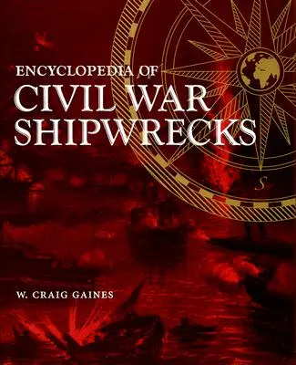 Enzyklopädie der Schiffswracks aus dem Bürgerkrieg - Encyclopedia of Civil War Shipwrecks