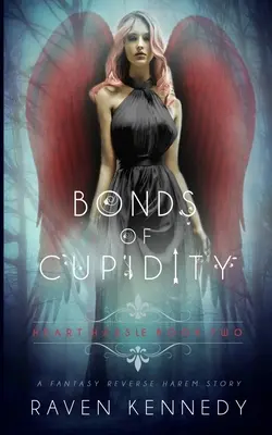 Bande der Verliebtheit: Eine umgekehrte Fantasy-Harem-Geschichte - Bonds of Cupidity: A Fantasy Reverse Harem Story