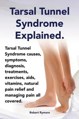 Tarsaltunnelsyndrom erklärt. Fersenschmerz, Tarsaltunnelsyndrom Ursachen, Symptome, Diagnose, Behandlungen, Übungen, AIDS, Vitamine und Umgang mit Pa - Tarsal Tunnel Syndrome Explained. Heel Pain, Tarsal Tunnel Syndrome Causes, Symptoms, Diagnosis, Treatments, Exercises, AIDS, Vitamins and Managing Pa