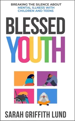 Gesegnete Jugend: Das Schweigen über psychische Gesundheit bei Kindern und Jugendlichen brechen - Blessed Youth: Breaking the Silence about Mental Health with Children and Teens