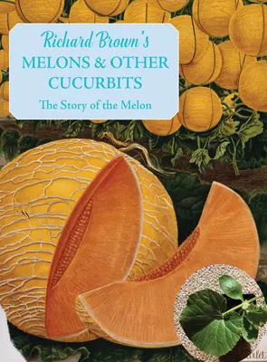 Melonen und andere Kürbisgewächse: Die Geschichte der Melone - Melons and Other Cucurbits: The Story of the Melon