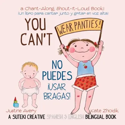 Du kannst keine Höschen tragen! / No puedes !usar bragas!: Ein kreatives spanisch-englisches zweisprachiges Buch von Suteki - You Can't Wear Panties! / No puedes !usar bragas!: A Suteki Creative Spanish & English Bilingual Book