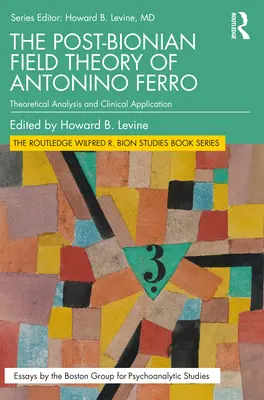 Die postbionische Feldtheorie von Antonino Ferro: Theoretische Analyse und klinische Anwendung - The Post-Bionian Field Theory of Antonino Ferro: Theoretical Analysis and Clinical Application