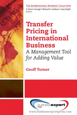 Verrechnungspreise im internationalen Geschäft: Ein Managementinstrument zur Wertschöpfung - Transfer Pricing in International Business: A Management Tool for Adding Value