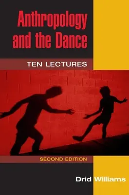 Anthropologie und der Tanz: Zehn Vorlesungen - Anthropology and the Dance: Ten Lectures