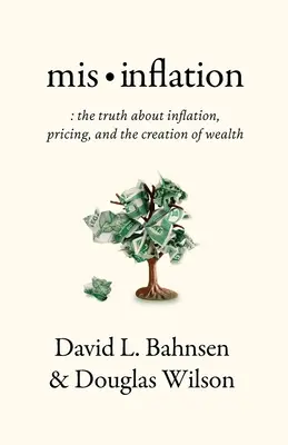 Mis-Inflation: Die Wahrheit über Inflation, Preisgestaltung und die Schaffung von Wohlstand - Mis-Inflation: The Truth about Inflation, Pricing, and the Creation of Wealth