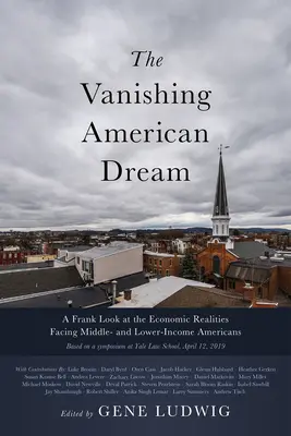 Der verschwindende amerikanische Traum: Ein offener Blick auf die wirtschaftlichen Realitäten von Amerikanern mit mittlerem und niedrigem Einkommen - The Vanishing American Dream: A Frank Look at the Economic Realities Facing Middle- and Lower-Income Americans