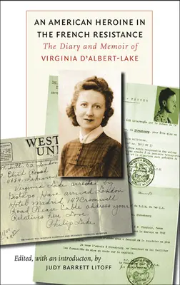 Eine amerikanische Heldin in der französischen Résistance: Das Tagebuch und die Memoiren von Virginia d'Albert-Lake - An American Heroine in the French Resistance: The Diary and Memoir of Virginia d'Albert-Lake