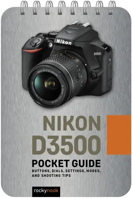 Nikon D3500: Taschenbuch: Tasten, Wählräder, Einstellungen, Modi und Tipps zum Fotografieren - Nikon D3500: Pocket Guide: Buttons, Dials, Settings, Modes, and Shooting Tips