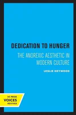 Hingabe an den Hunger: Die magersüchtige Ästhetik in der modernen Kultur - Dedication to Hunger: The Anorexic Aesthetic in Modern Culture