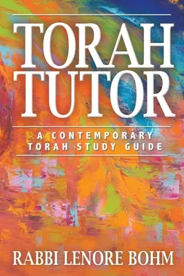 Tora-Lehrer: Ein zeitgemäßer Torastudienführer - Torah Tutor: A Contemporary Torah Study Guide