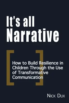 It's All Narrative: Wie man durch transformative Kommunikation die Resilienz von Kindern stärkt - It's All Narrative: How to build resilience in children through the use of transformative communication