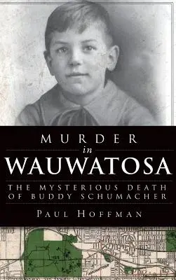 Mord in Wauwatosa: Der rätselhafte Tod von Buddy Schumacher - Murder in Wauwatosa: The Mysterious Death of Buddy Schumacher