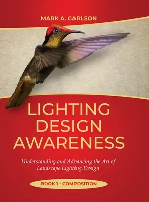 Lichtdesign-Bewusstsein - Komposition: Die Kunst der Landschaftsbeleuchtung verstehen und weiterentwickeln - Lighting Design Awareness--Composition: Understanding and Advancing the Art of Landscape Lighting Design
