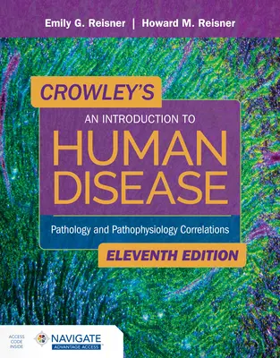 Crowley's Einführung in die menschliche Krankheit: Pathologie und Pathophysiologie Korrelationen: Pathologie und pathophysiologische Zusammenhänge - Crowley's an Introduction to Human Disease: Pathology and Pathophysiology Correlations: Pathology and Pathophysiology Correlations