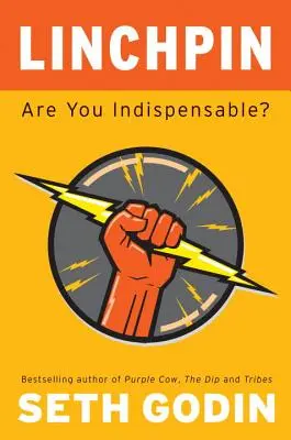 Dreh- und Angelpunkt: Sind Sie unverzichtbar? - Linchpin: Are You Indispensable?