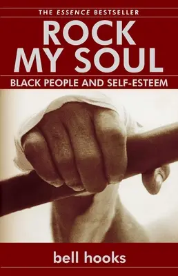 Rock My Soul: Schwarze Menschen und Selbstwertgefühl - Rock My Soul: Black People and Self-Esteem