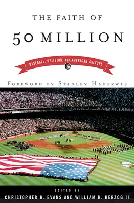 Der Glaube von 50 Millionen: Baseball, Religion und die amerikanische Kultur - The Faith of 50 Million: Baseball, Religion, and American Culture