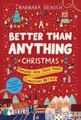 Weihnachten besser als alles andere: Entdecken Sie, wie Jesus Weihnachten besser macht - A Better Than Anything Christmas: Explore How Jesus Makes Christmas Better