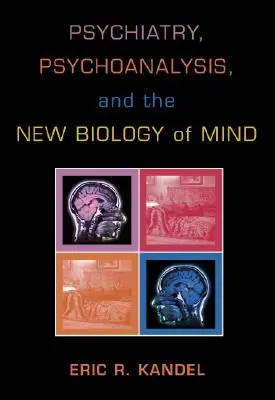 Psychiatrie, Psychoanalyse und die neue Biologie des Geistes - Psychiatry, Psychoanalysis, and the New Biology of Mind