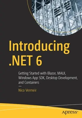 Einführung in .Net 6: Erste Schritte mit Blazor, Maui, Winui3, Desktop-Entwicklung und Containern - Introducing .Net 6: Getting Started with Blazor, Maui, Winui3, Desktop Development, and Containers