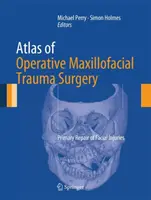 Atlas der Operativen Kiefer- und Gesichtschirurgie: Primäre Reparatur von Gesichtsverletzungen - Atlas of Operative Maxillofacial Trauma Surgery: Primary Repair of Facial Injuries