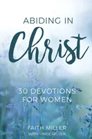 Bleiben in Christus: 30 Andachten für Frauen - Abiding in Christ: 30 Devotions for Women