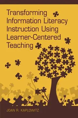 Umgestaltung des Informationskompetenzunterrichts durch lernerzentrierten Unterricht - Transforming Information Literacy Instruction Using Learner-Centered Teaching