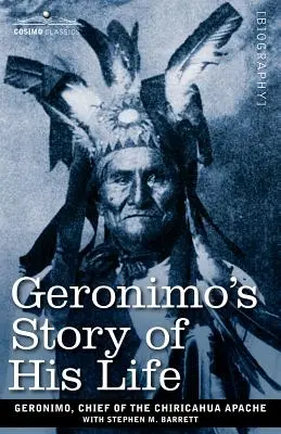 Geronimos Geschichte seines Lebens - Geronimo's Story of His Life