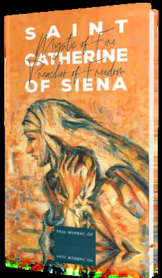 Die heilige Katharina von Siena: Mystikerin des Feuers, Predigerin der Freiheit - Saint Catherine of Siena: Mystic of Fire, Preacher of Freedom