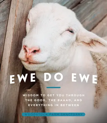 Ewe Do Ewe: Weisheit für gute und schlechte Zeiten und alles, was dazwischen liegt - Ewe Do Ewe: Wisdom to Get You Through the Good, the Baaad, and Everything in Between