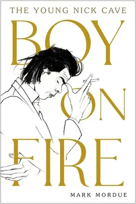 Boy on Fire: Der junge Nick Cave - Boy on Fire: The Young Nick Cave