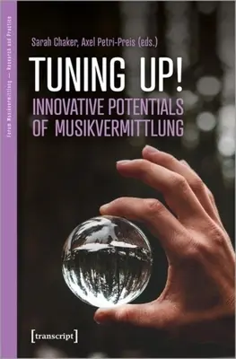 Tuning Up!: Innovative Potenziale der Musikvermittlung - Tuning Up!: Innovative Potentials of Musikvermittlung