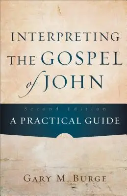 Die Auslegung des Johannesevangeliums: Ein praktischer Leitfaden - Interpreting the Gospel of John: A Practical Guide