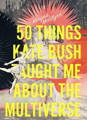 50 Dinge, die Kate Bush mich über das Multiversum gelehrt hat - 50 Things Kate Bush Taught Me about the Multiverse