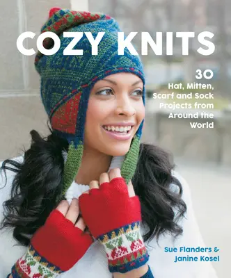 Gemütliche Stricksachen: 30 Projekte für Mützen, Fäustlinge, Schals und Socken aus aller Welt - Cozy Knits: 30 Hat, Mitten, Scarf and Sock Projects from Around the World