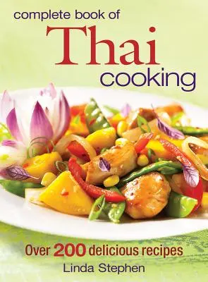 Vollständiges Buch der Thai-Küche: Über 200 köstliche Rezepte - Complete Book of Thai Cooking: Over 200 Delicious Recipes