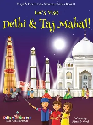 Besuchen wir Delhi und das Taj Mahal! (Maya & Neel's Indien Abenteuer Serie, Buch 10) - Let's Visit Delhi & Taj Mahal! (Maya & Neel's India Adventure Series, Book 10)