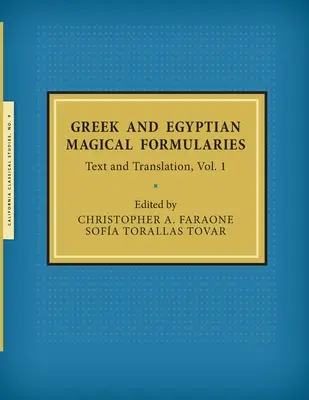 Griechische und ägyptische magische Formeln: Text und Übersetzung, Bd. 1 - Greek and Egyptian Magical Formularies: Text and Translation, Vol. 1