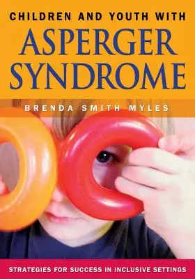 Kinder und Jugendliche mit Asperger-Syndrom: Strategien für den Erfolg in integrativen Settings - Children and Youth with Asperger Syndrome: Strategies for Success in Inclusive Settings