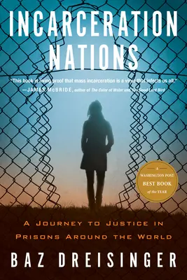 Nationen der Inhaftierung: Eine Reise zur Gerechtigkeit in Gefängnissen auf der ganzen Welt - Incarceration Nations: A Journey to Justice in Prisons Around the World