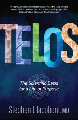 Telos: Die wissenschaftliche Grundlage für ein Leben mit Sinn - Telos: The Scientific Basis for a Life of Purpose