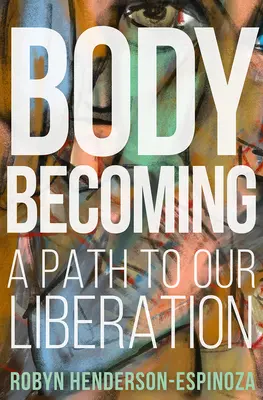 Körperwerdung: Ein Weg zu unserer Befreiung - Body Becoming: A Path to Our Liberation