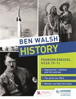 Ben Walsh Geschichte: Pearson Edexcel GCSE (9-1): Beziehungen zwischen Supermächten und der Kalte Krieg, Der amerikanische Westen und Weimar und Nazi-Deutschland - Ben Walsh History: Pearson Edexcel GCSE (9-1): Superpower relations and the Cold War, The American West and Weimar and Nazi Germany