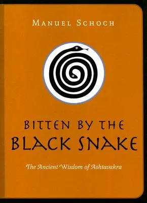 Gebissen von der schwarzen Schlange: Die uralte Weisheit des Ashtavakra - Bitten by the Black Snake: The Ancient Wisdom of Ashtavakra