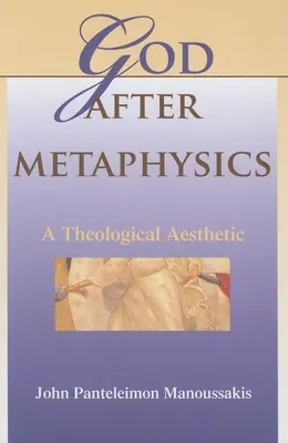 Gott nach der Metaphysik: Eine theologische Ästhetik - God After Metaphysics: A Theological Aesthetic